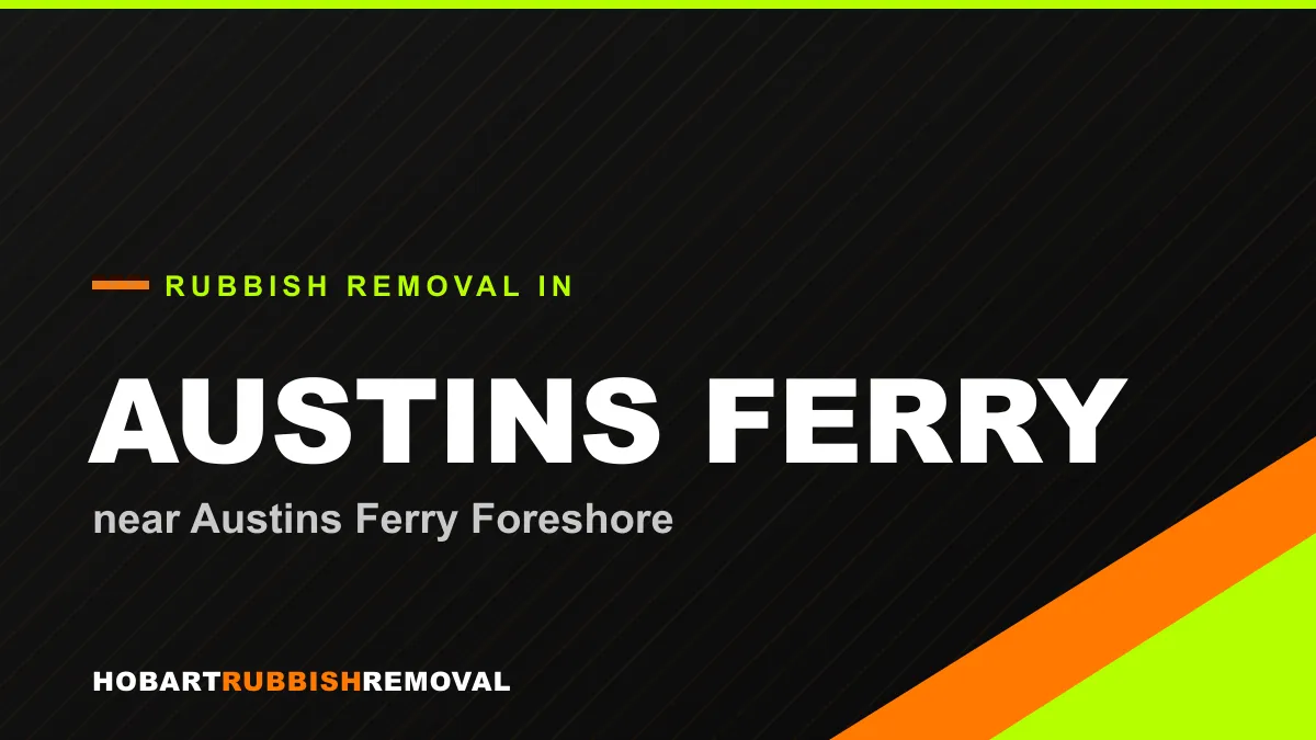 Rubbish removal service in Austins Ferry, Hobart near Austins Ferry Foreshore