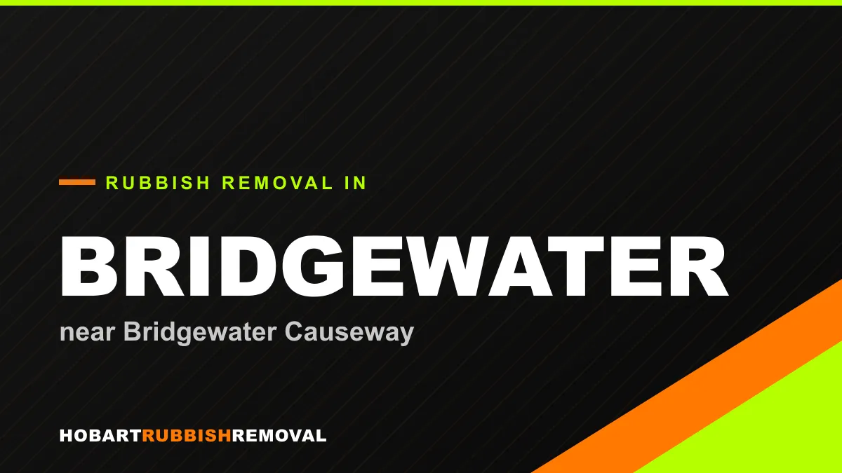 Rubbish removal service in Bridgewater, Hobart near Bridgewater Causeway