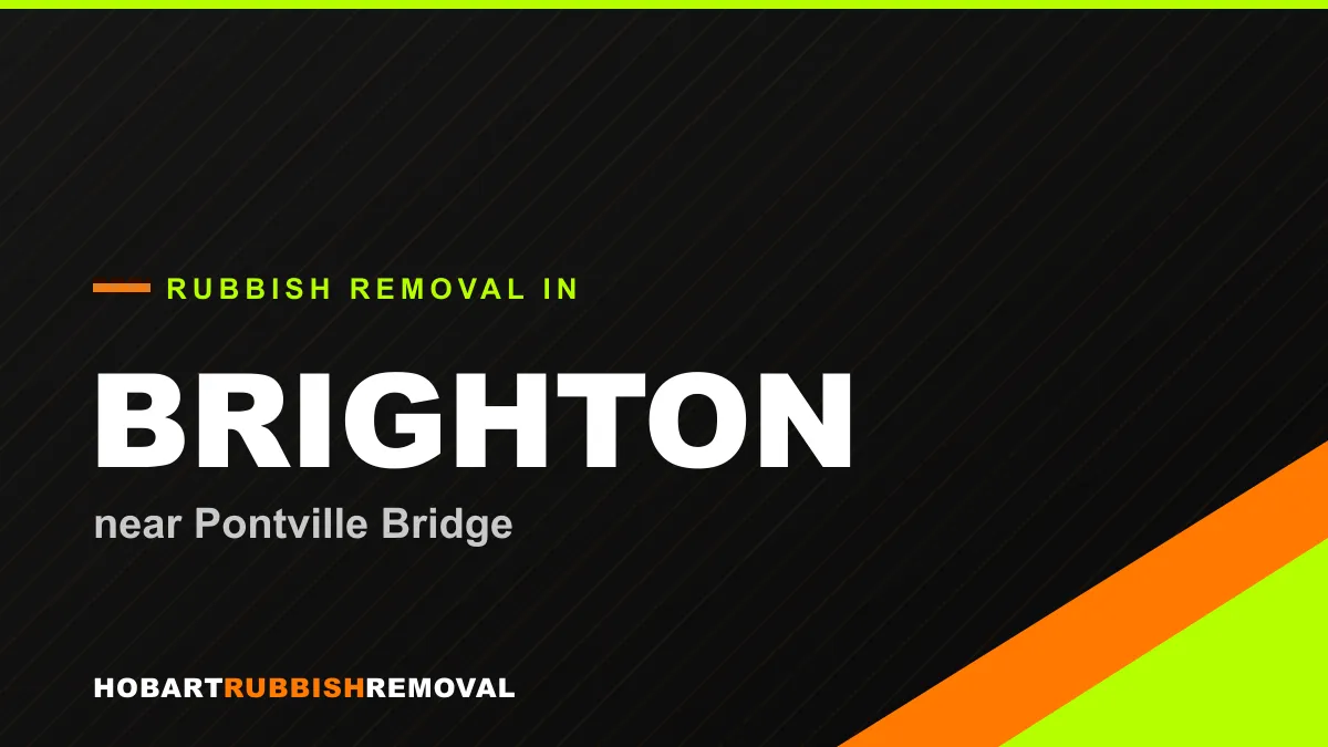 Rubbish removal service in Brighton, Hobart near Pontville Bridge