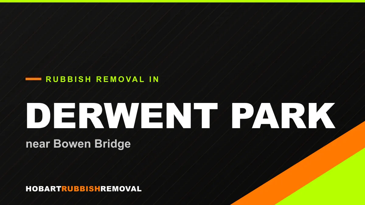 Rubbish removal service in Derwent Park, Hobart near Bowen Bridge