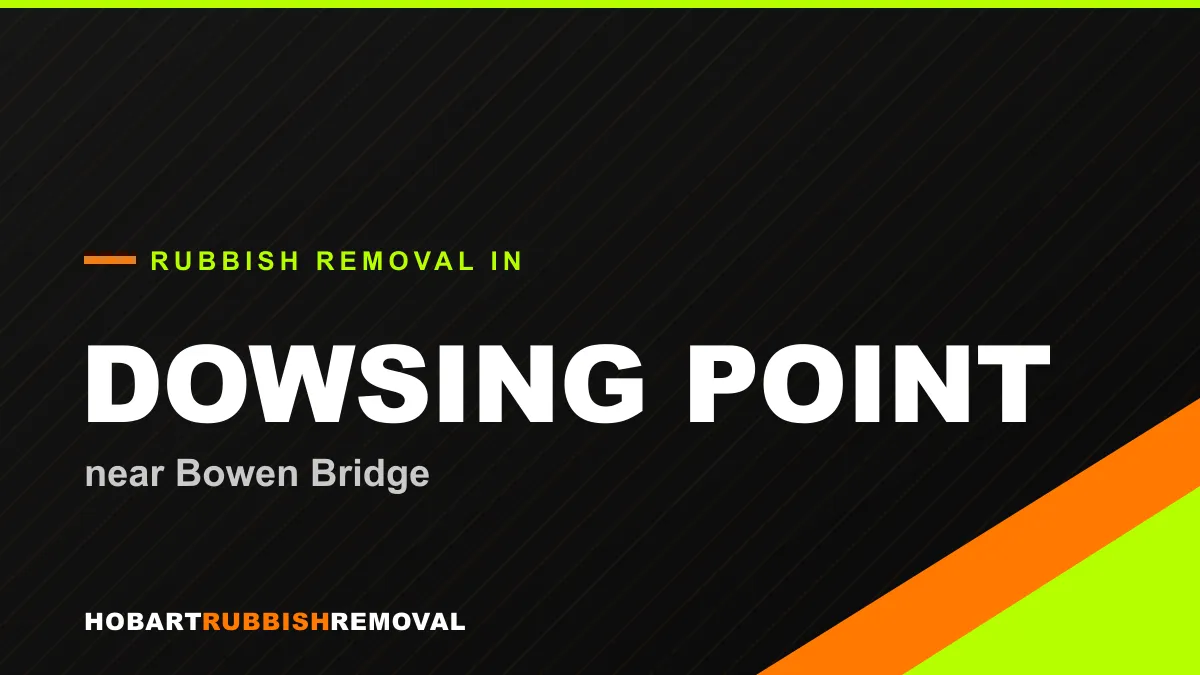 Rubbish removal service in Dowsing Point, Hobart near Bowen Bridge