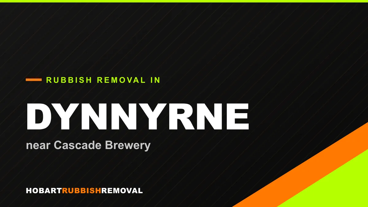 Rubbish removal service in Dynnyrne, Hobart near Cascade Brewery