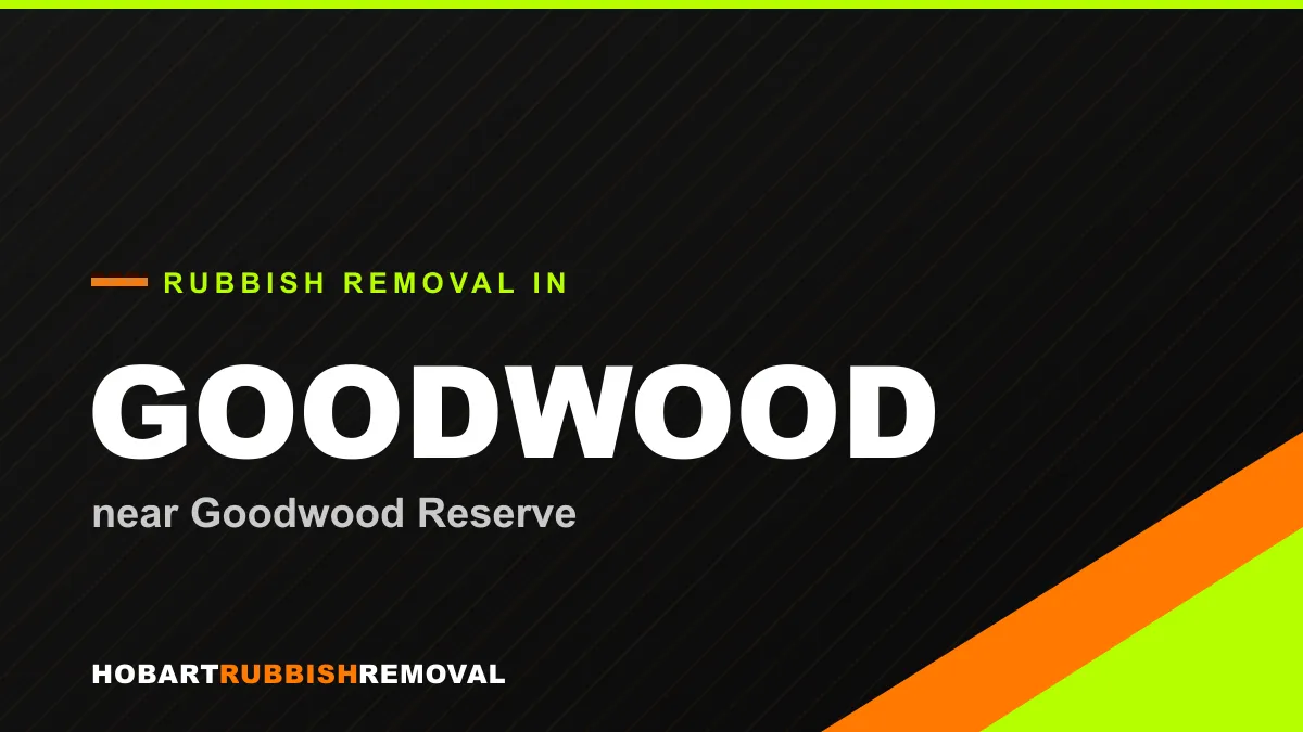 Rubbish removal service in Goodwood, Hobart near Goodwood Reserve