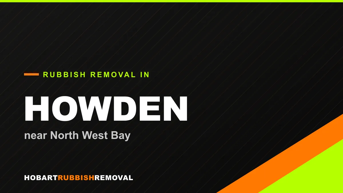Rubbish removal service in Howden, Hobart near North West Bay