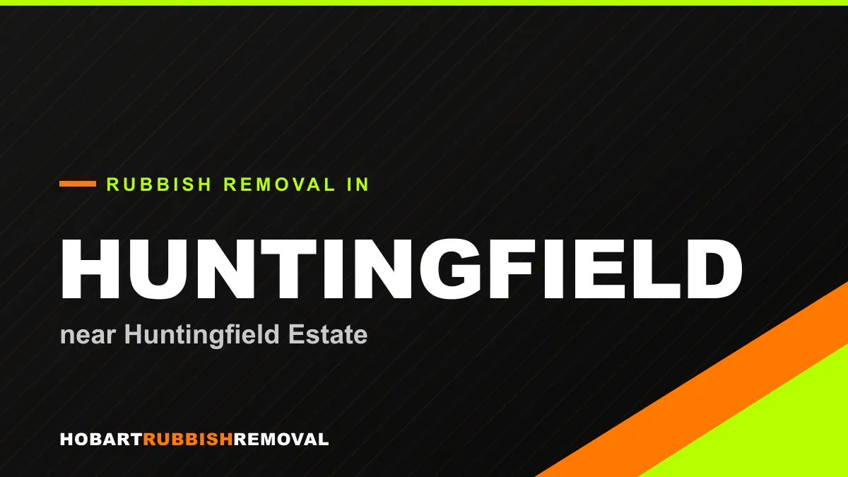 Rubbish removal service in Huntingfield, Hobart near Huntingfield Estate