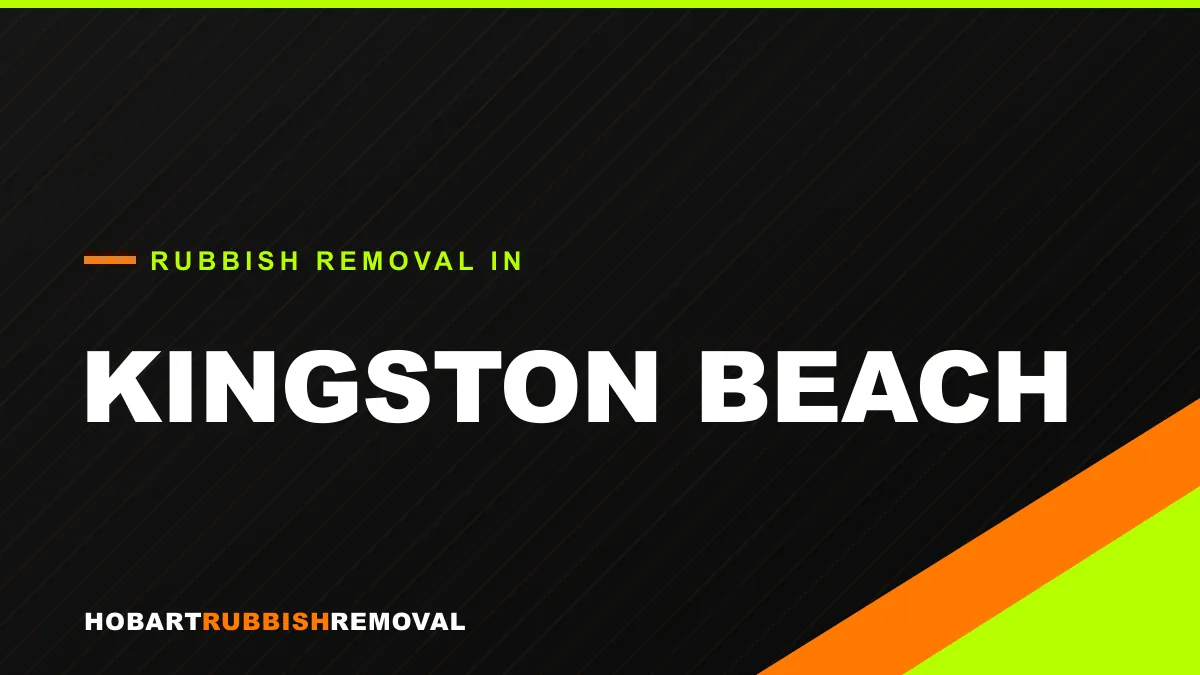 Rubbish removal service in Kingston Beach, Hobart near Kingston Beach