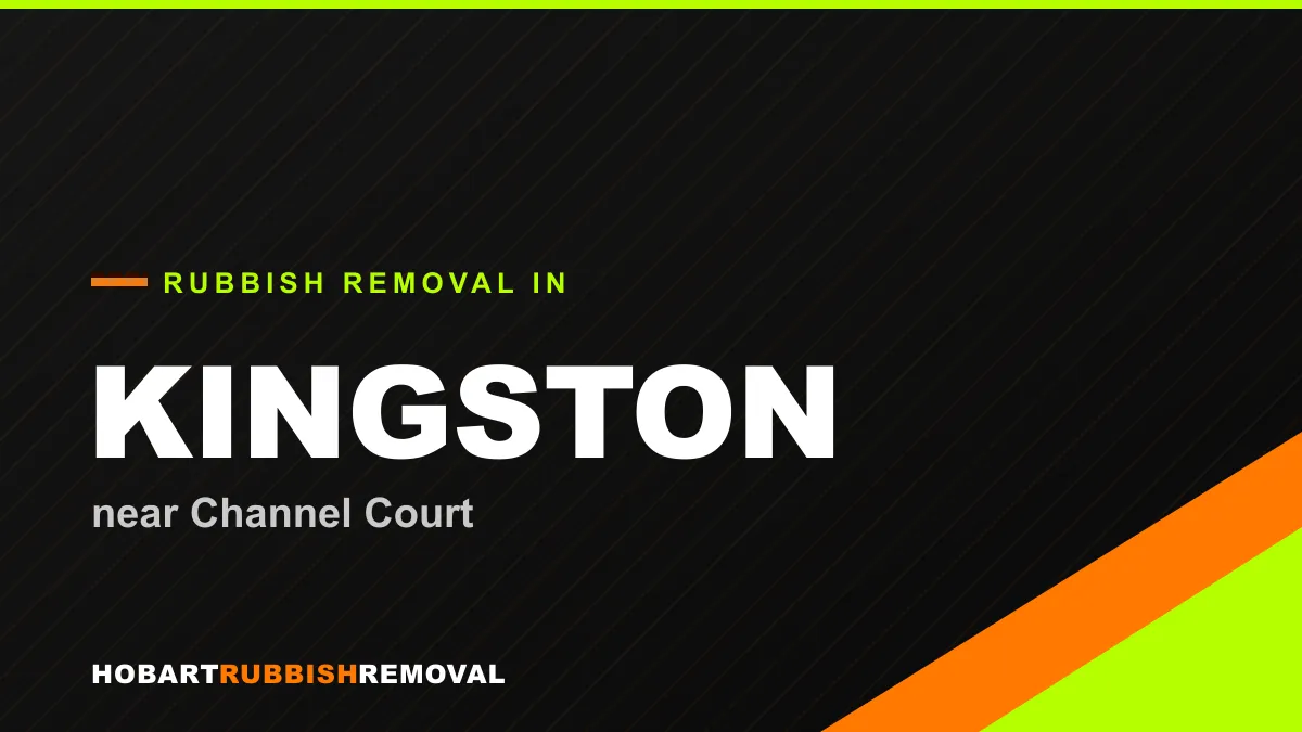 Rubbish removal service in Kingston, Hobart near Channel Court