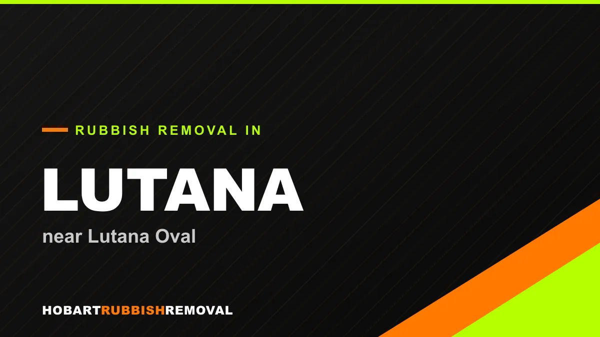Rubbish removal service in Lutana, Hobart near Lutana Oval