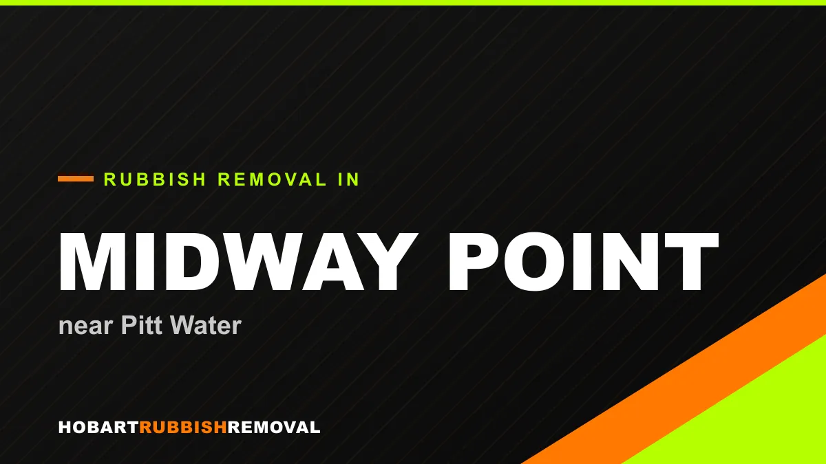 Rubbish removal service in Midway Point, Hobart near Pitt Water