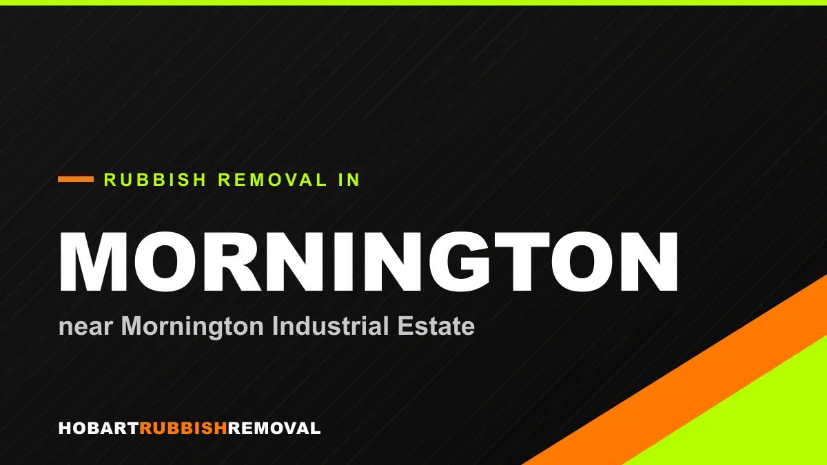 Rubbish removal service in Mornington, Hobart near Mornington Industrial Estate