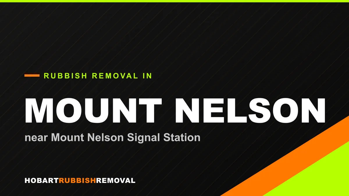 Rubbish removal service in Mount Nelson, Hobart near Mount Nelson Signal Station