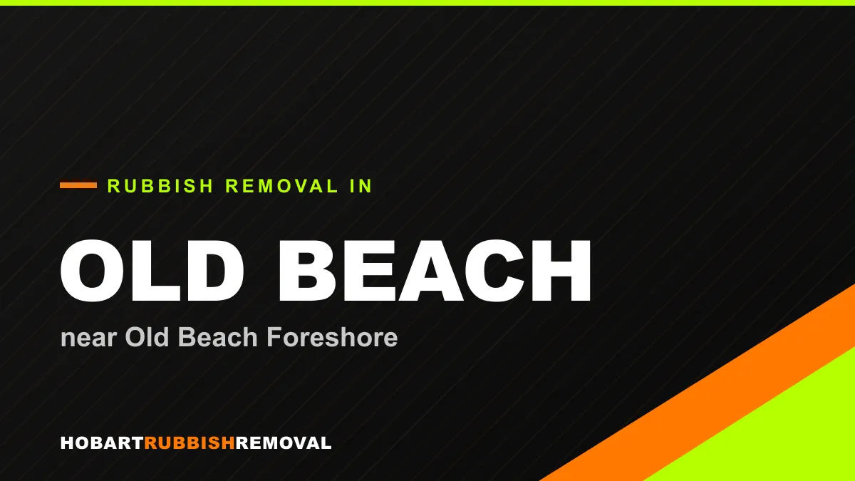 Rubbish removal service in Old Beach, Hobart near Old Beach Foreshore
