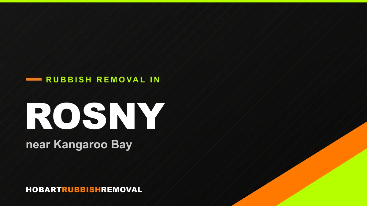 Rubbish removal service in Rosny, Hobart near Kangaroo Bay