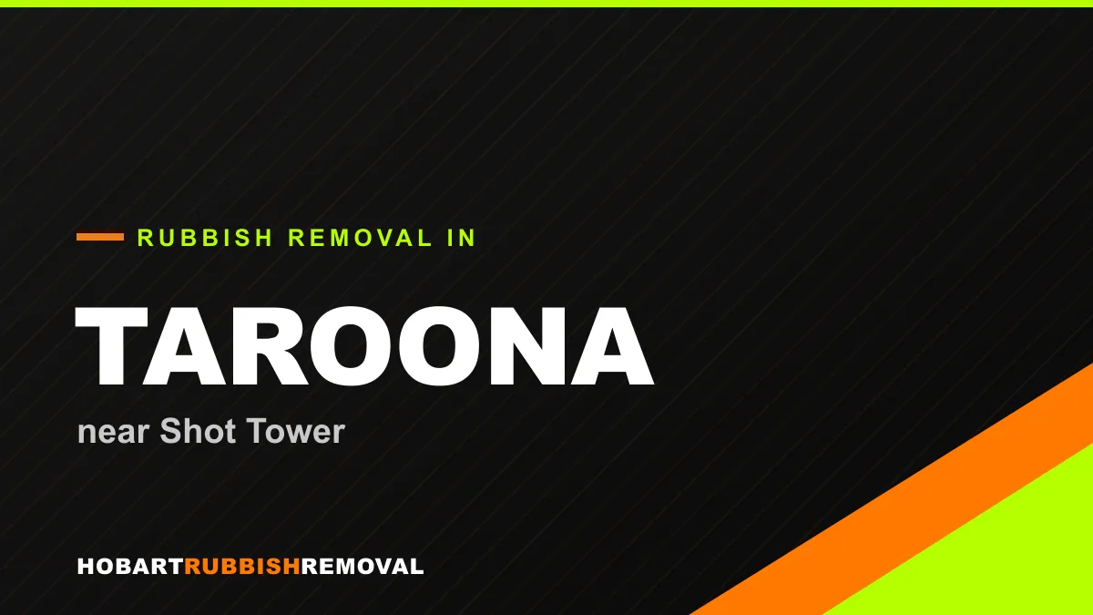 Rubbish removal service in Taroona, Hobart near Shot Tower